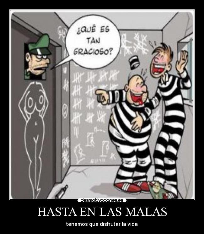 HASTA EN LAS MALAS - tenemos que disfrutar la vida