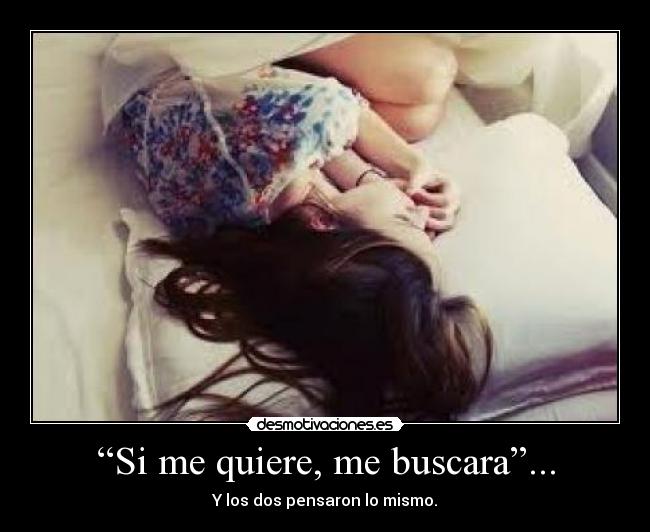 “Si me quiere, me buscara”... -