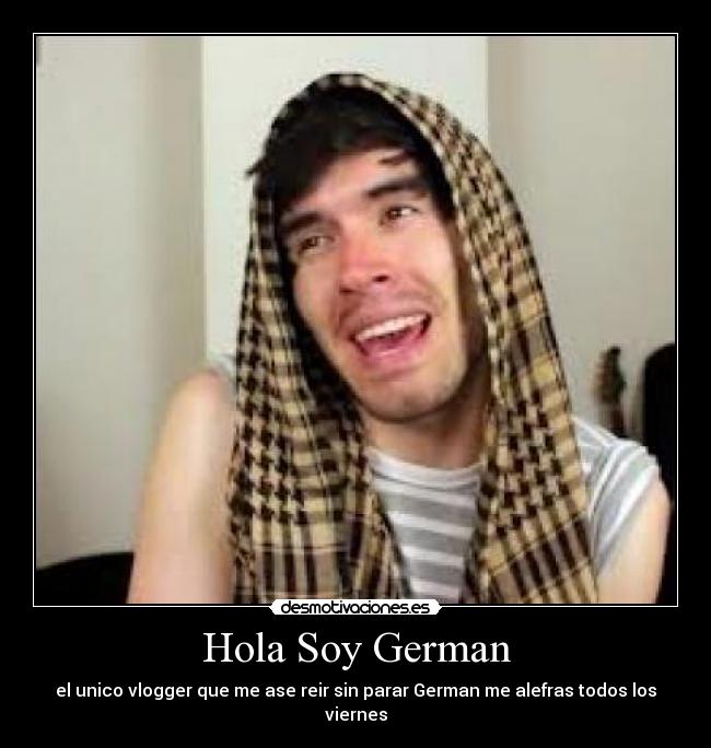Hola Soy German - el unico vlogger que me ase reir sin parar German me alefras todos los viernes