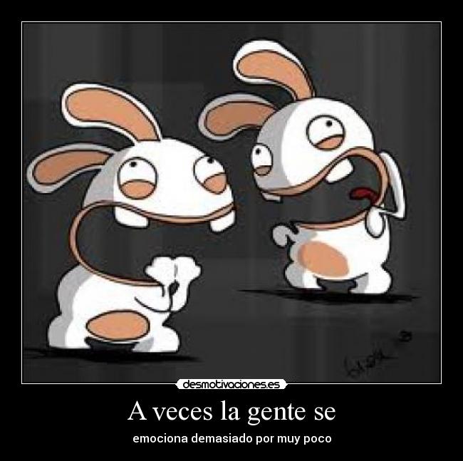 A veces la gente se -