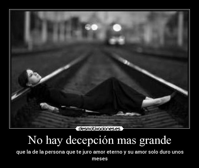 No hay decepción mas grande -