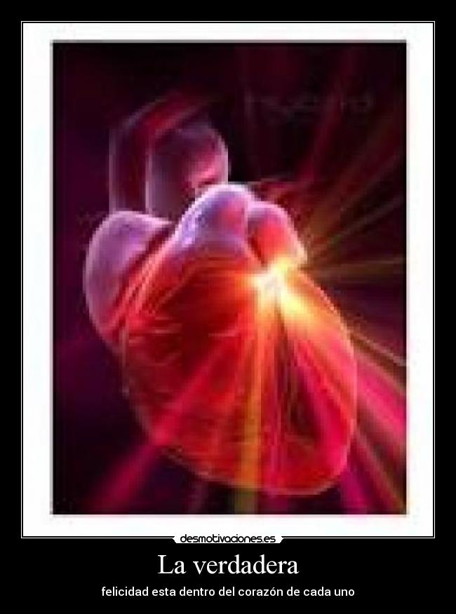 La verdadera - felicidad esta dentro del corazón de cada uno