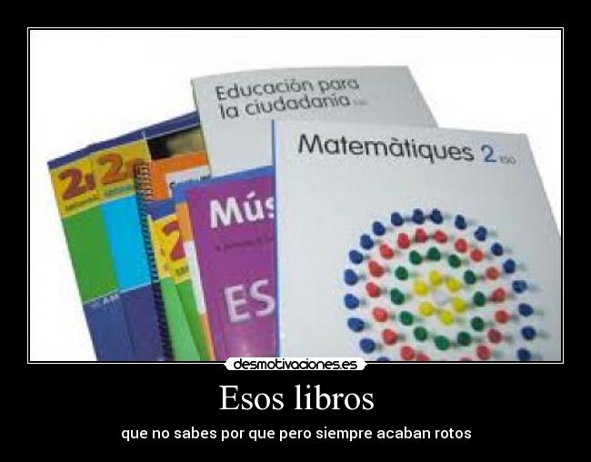 Esos libros - que no sabes por que pero siempre acaban rotos