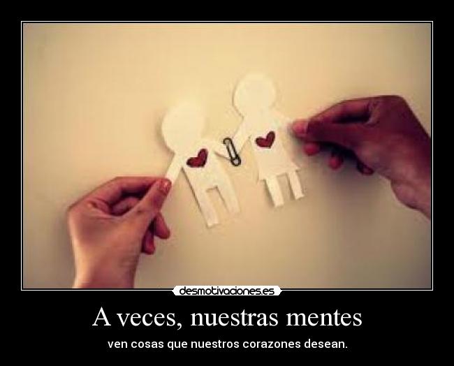 A veces, nuestras mentes -