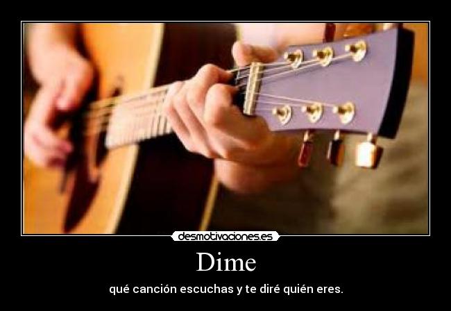Dime - qué canción escuchas y te diré quién eres.