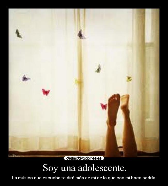Soy una adolescente. - La música que escucho te dirá más de mi de lo que con mi boca podría.