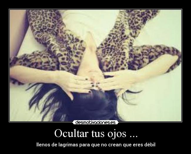 Ocultar tus ojos ... -