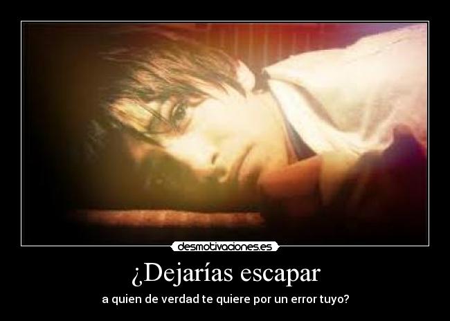 ¿Dejarías escapar - 