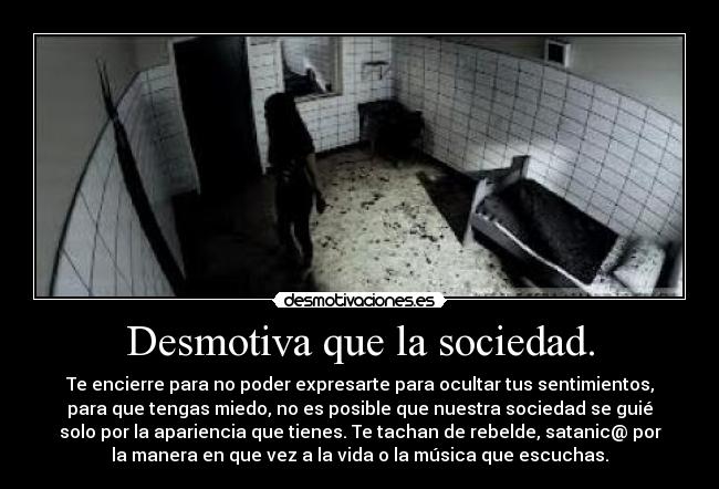 Desmotiva que la sociedad. -