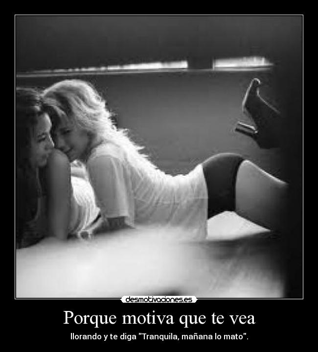 Porque motiva que te vea - 