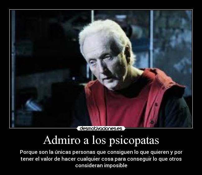 Admiro a los psicopatas -