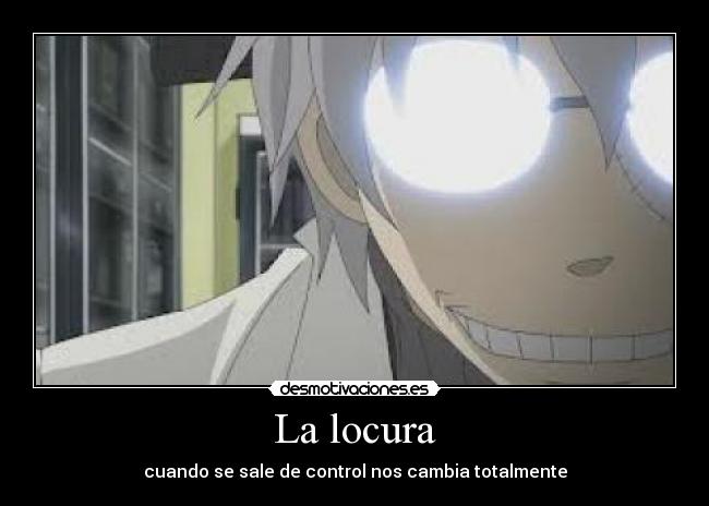 La locura - cuando se sale de control nos cambia totalmente
