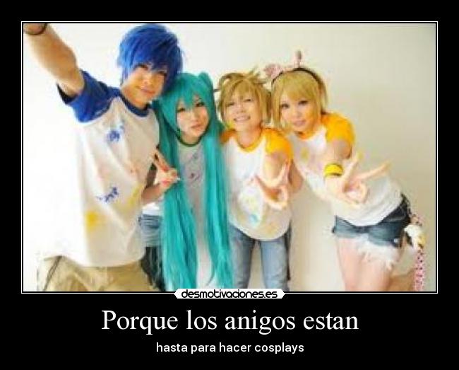 Porque los anigos estan -