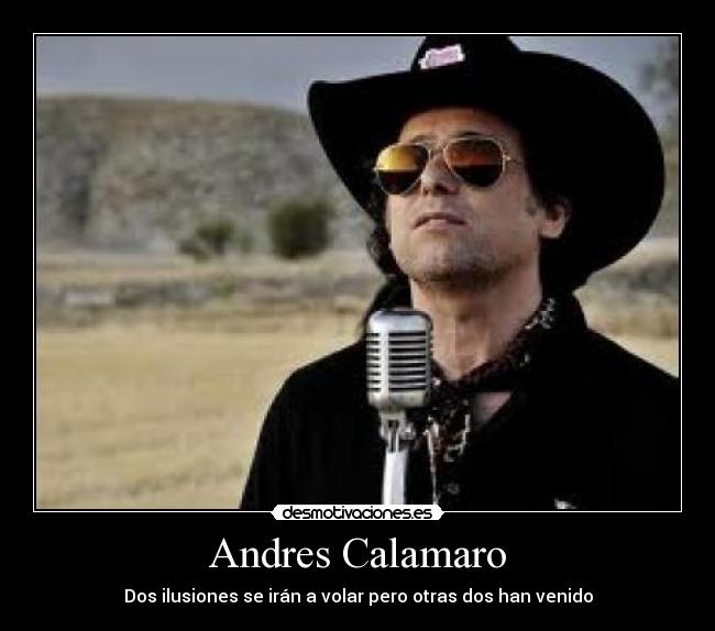 Andres Calamaro - Dos ilusiones se irán a volar pero otras dos han venido