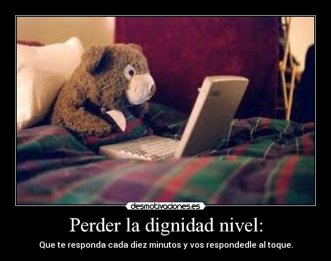 Perder la dignidad nivel: -