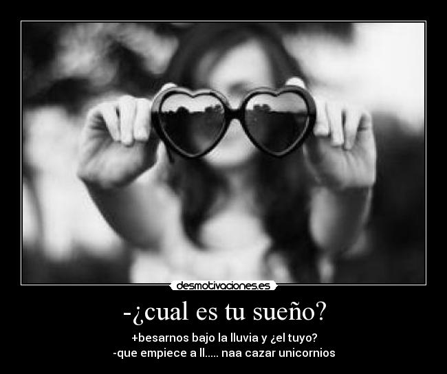 -¿cual es tu sueño? -
