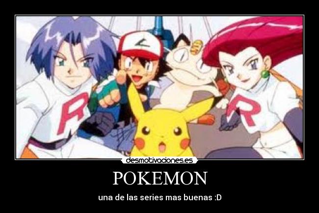 POKEMON - una de las series mas buenas :D