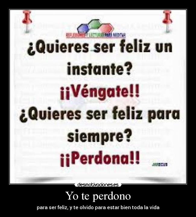 Yo te perdono - para ser feliz, y te olvido para estar bien toda la vida