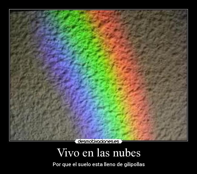 Vivo en las nubes - Por que el suelo esta lleno de gilipollas