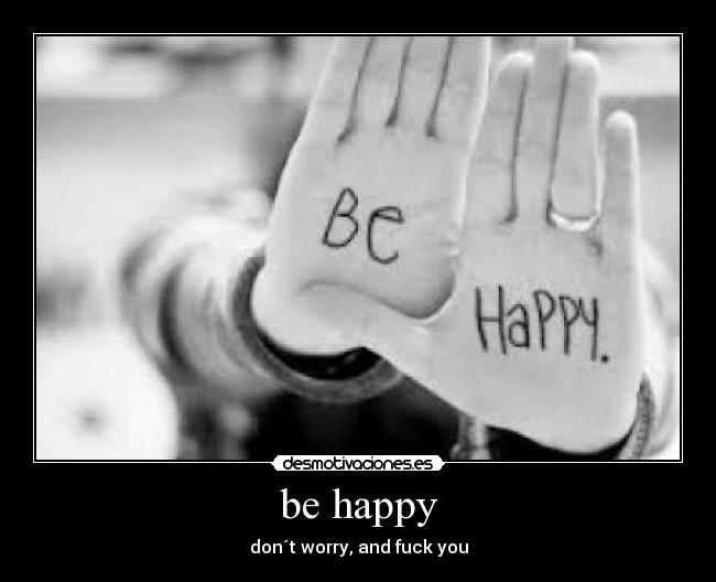 be happy -