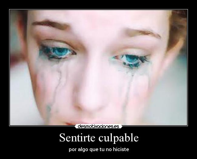 Sentirte culpable -