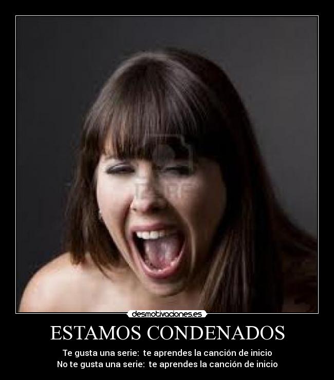 ESTAMOS CONDENADOS - Te gusta una serie: te aprendes la canción de inicio
No te gusta una serie: te aprendes la canción de inicio