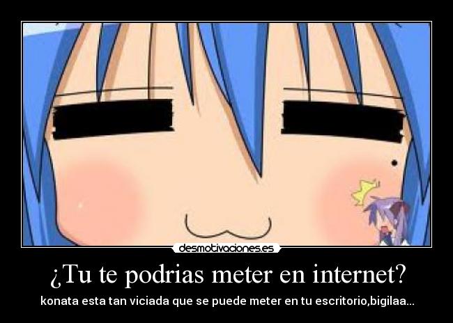 ¿Tu te podrias meter en internet? - konata esta tan viciada que se puede meter en tu escritorio,bigilaa...