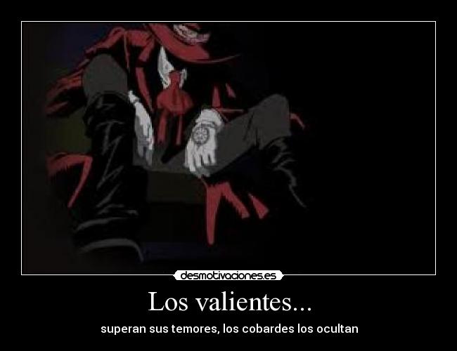 Los valientes... -