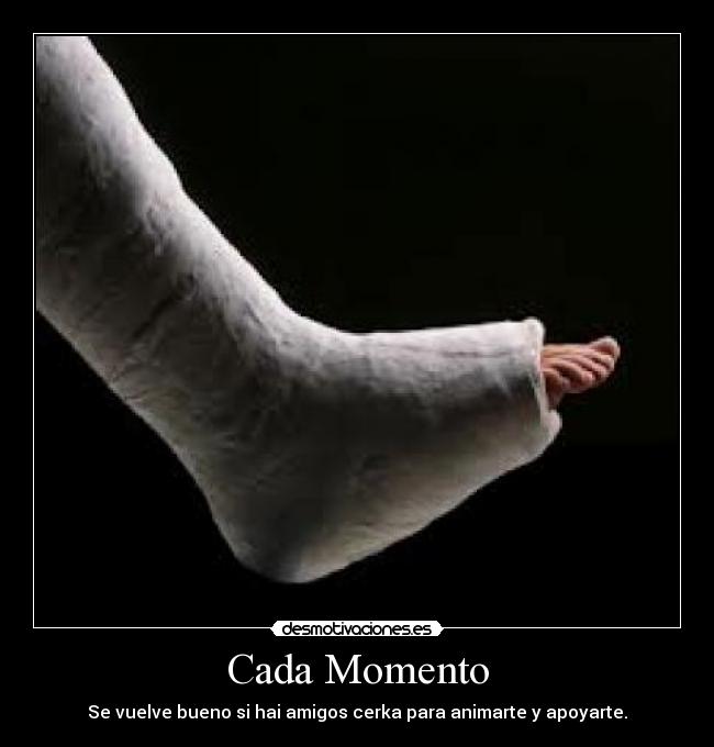 Cada Momento - Se vuelve bueno si hai amigos cerka para animarte y apoyarte.