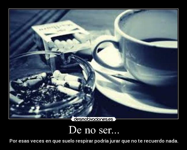 De no ser... -