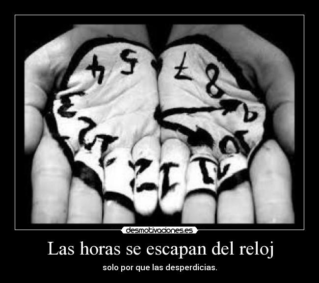 Las horas se escapan del reloj -