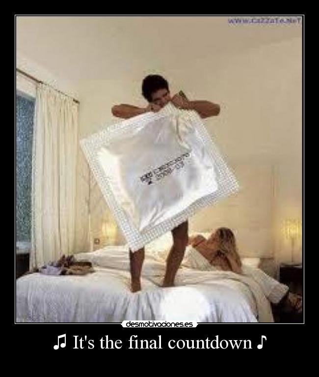 ♫ Its the final countdown ♪ - 