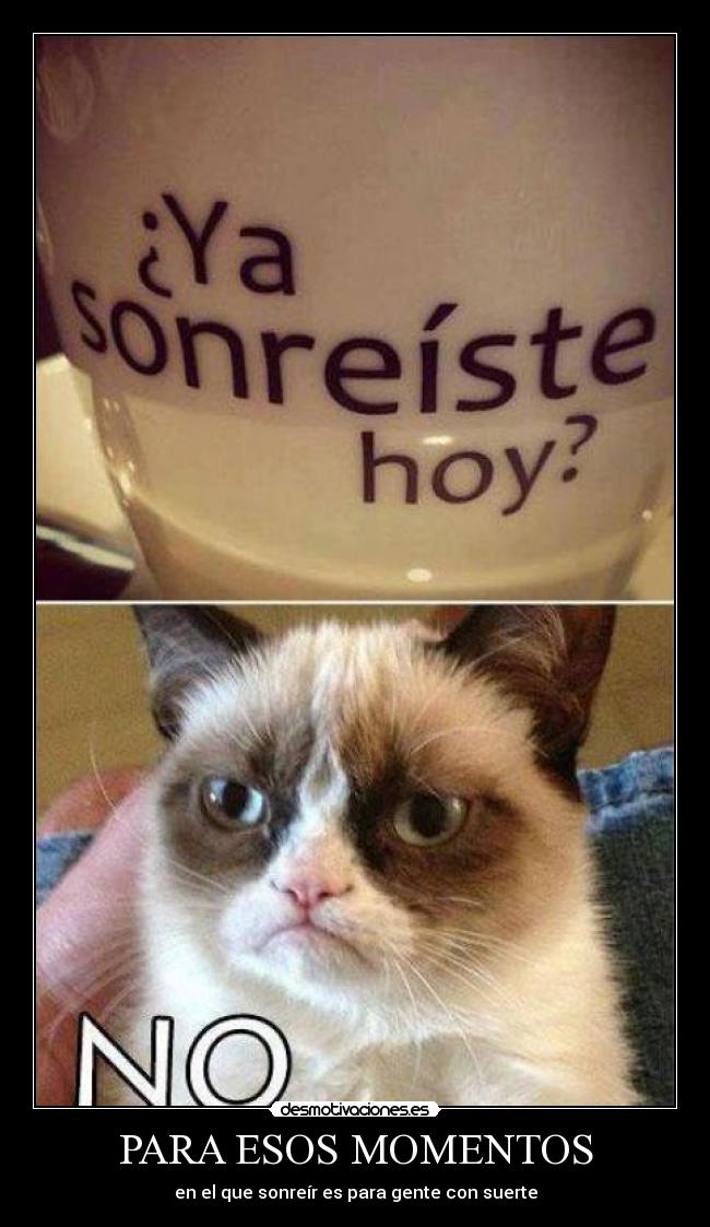 PARA ESOS MOMENTOS - en el que sonreír es para gente con suerte