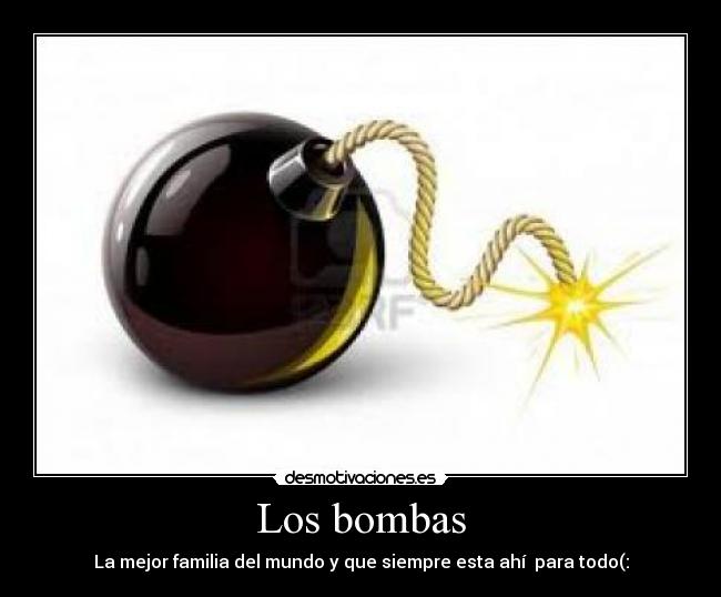 Los bombas - La mejor familia del mundo y que siempre esta ahí  para todo(: