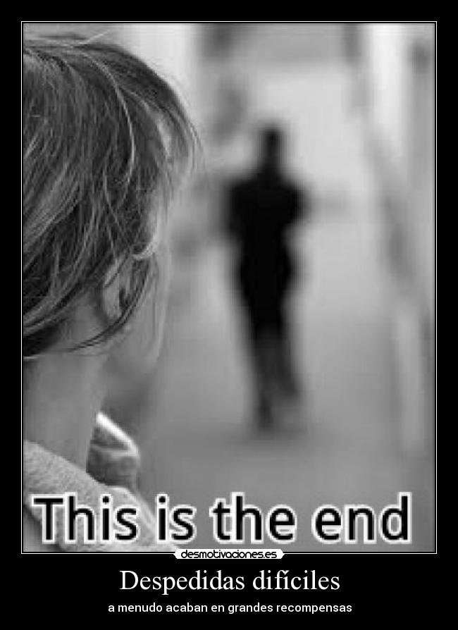 Despedidas difíciles - a menudo acaban en grandes recompensas