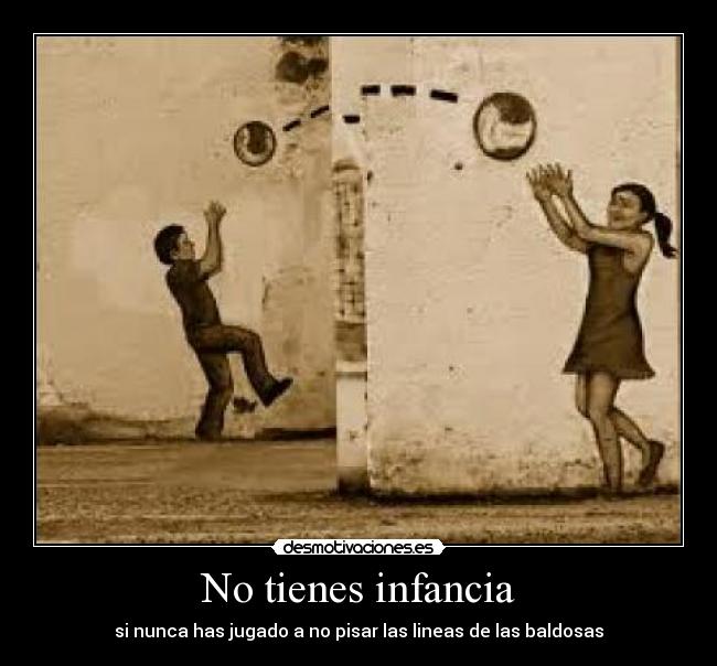 No tienes infancia - si nunca has jugado a no pisar las lineas de las baldosas