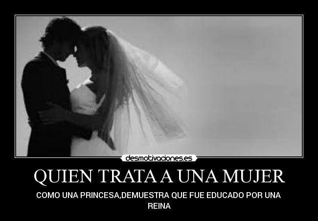 QUIEN TRATA A UNA MUJER -