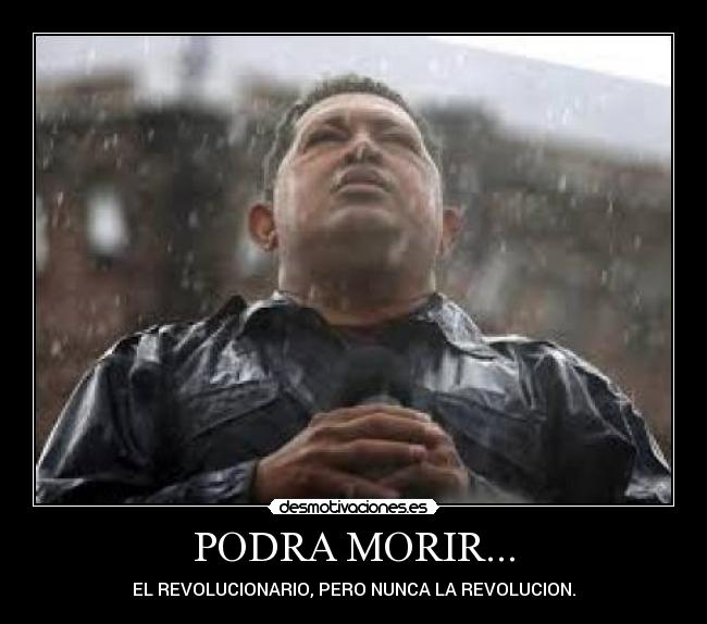 PODRA MORIR... - EL REVOLUCIONARIO, PERO NUNCA LA REVOLUCION.