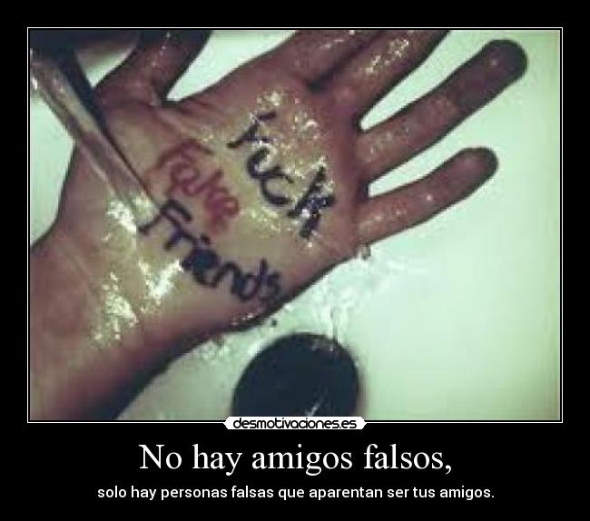 No hay amigos falsos, - 