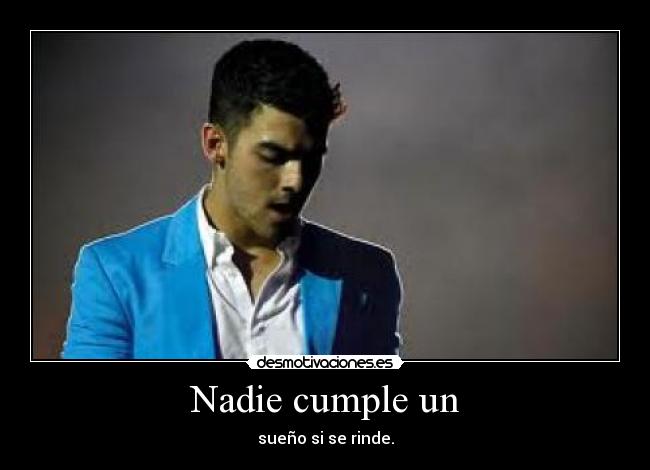 Nadie cumple un - sueño si se rinde.