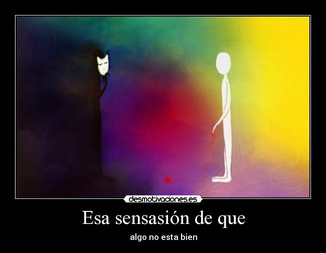 Esa sensasión de que - 