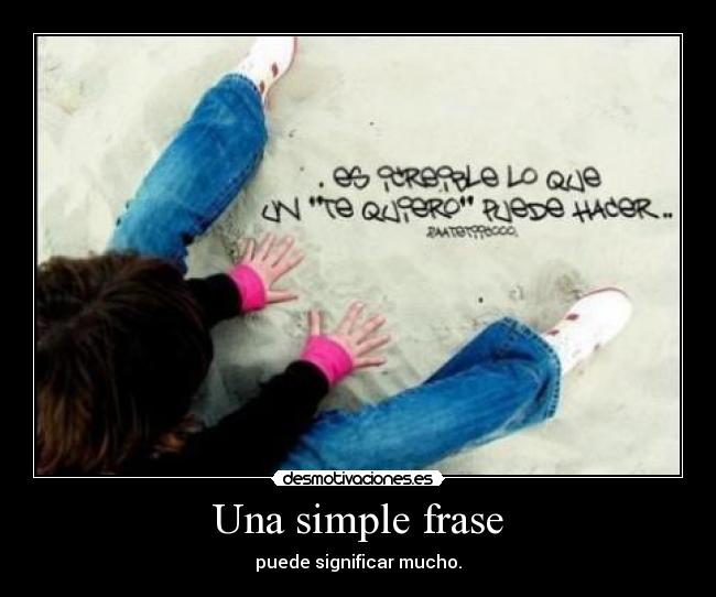 Una simple frase - puede significar mucho.