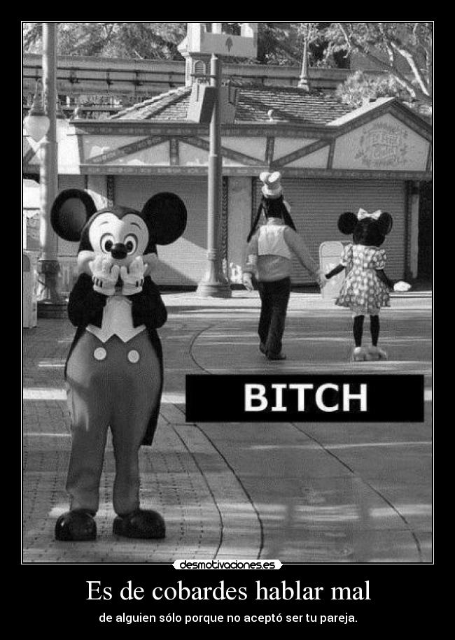 Es de cobardes hablar mal -
