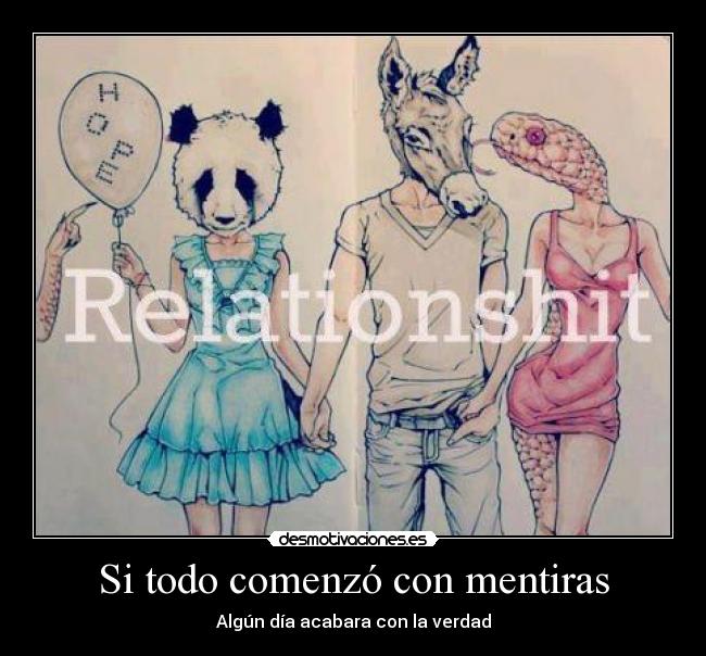 Si todo comenzó con mentiras - Algún día acabara con la verdad
