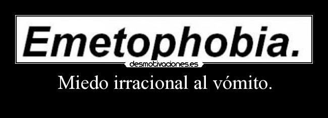 carteles miedo emetophobia phobias vomitar desmotivaciones