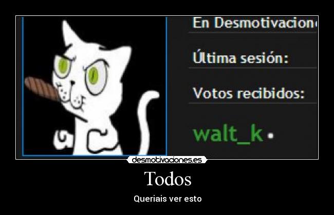 Todos - Queriais ver esto