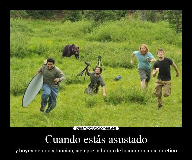 Cuando estás asustado -