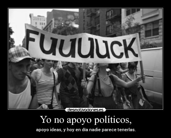 Yo no apoyo políticos, - 