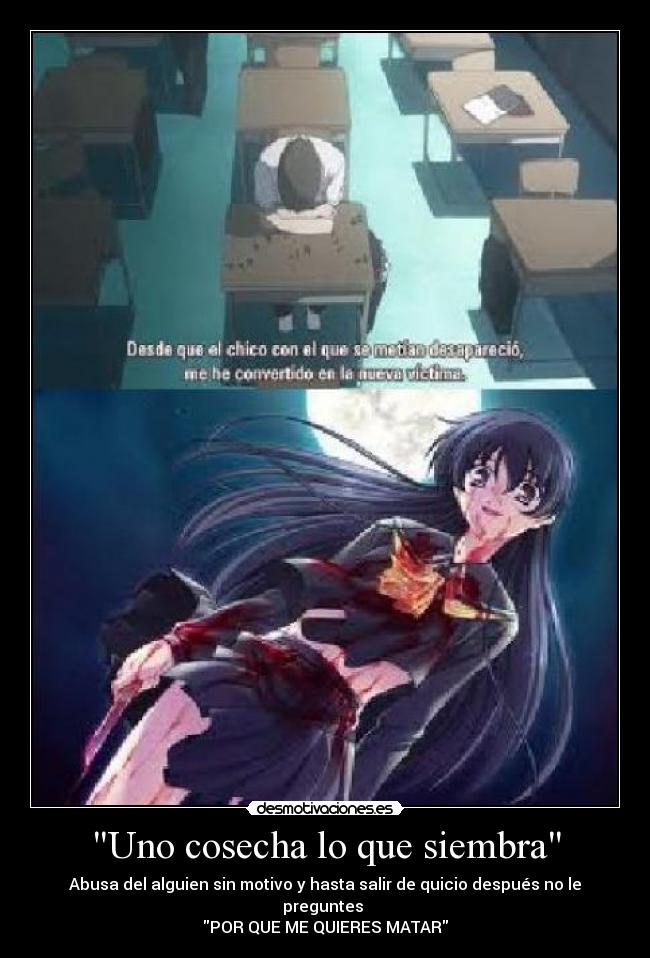Uno cosecha lo que siembra - Abusa del alguien sin motivo y hasta salir de quicio después no le preguntes
POR QUE ME QUIERES MATAR