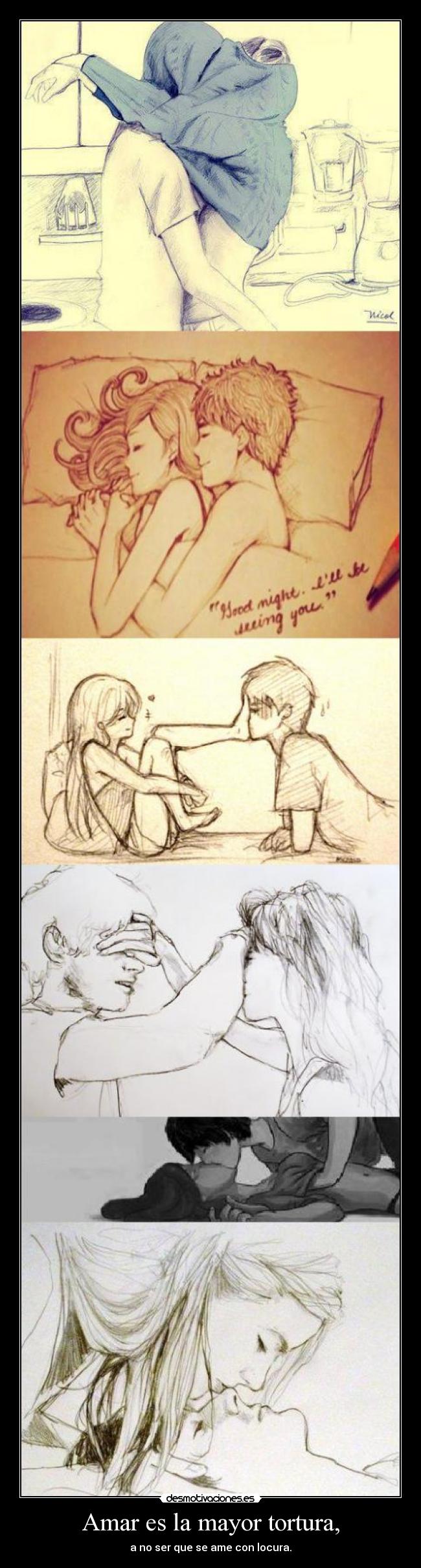Amar es la mayor tortura, -